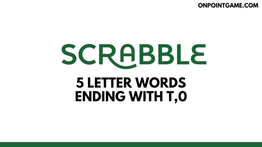 5 letter words ending t o 